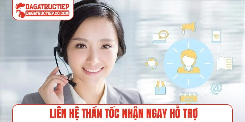 Liên hệ thần tốc nhận ngay hỗ trợ