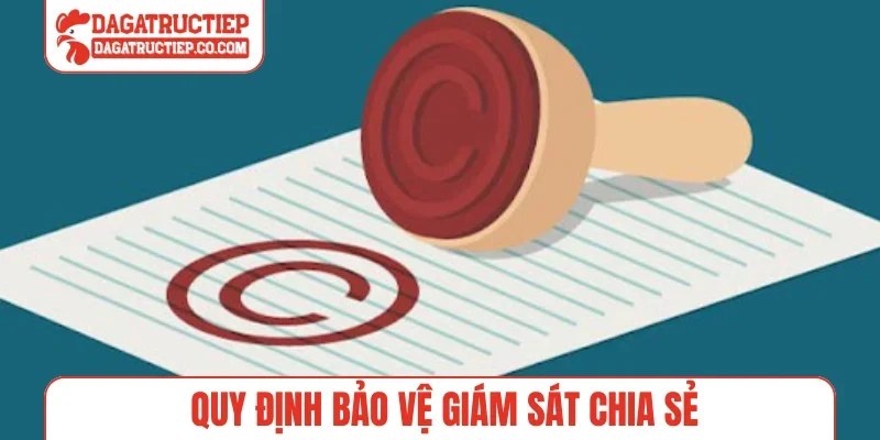 Quy định bảo vệ giám sát chia sẻ